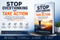 How to Stop Overthinking and Take Action